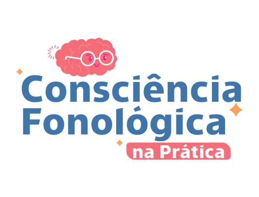 CONSCIÊNCIA FONOLÓGICA - AVALIAR E INTERVIR NA PRÁTICA